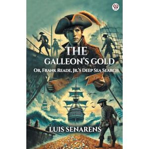 Senarens, Luis The Galleon’s GoldOr, Frank Reade, Jr.’s Deep Sea Search (Edition1) Senarens, Luis The Galleon’s GoldOr, Frank Reade, Jr.’s Deep Sea Search (Edition1)