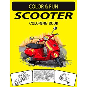 Press House, Black Rose SCOOTER COLORING BOOK: New and Expanded Edition Unique Designs Scooter Coloring Book for Kids & Adults Press House, Black Rose SCOOTER COLORING BOOK: New and Expanded Edition Unique Designs Scooter Coloring Book for Kids & Adults