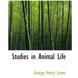 Lewes, George Henry Studies in Animal Life Lewes, George Henry Studies in Animal Life