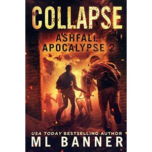 Banner, M.L. COLLAPSE: An Apocalyptic Thriller (ASHFALL APOCALYPSE) Banner, M.L. COLLAPSE: An Apocalyptic Thriller (ASHFALL APOCALYPSE)
