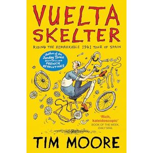 Moore, Tim Vuelta Skelter: Riding the Remarkable 1941 Tour of Spain Moore, Tim Vuelta Skelter: Riding the Remarkable 1941 Tour of Spain