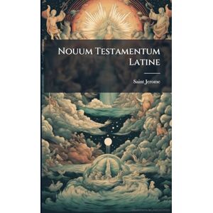 Jerome, Saint Nouum Testamentum Latine Jerome, Saint Nouum Testamentum Latine