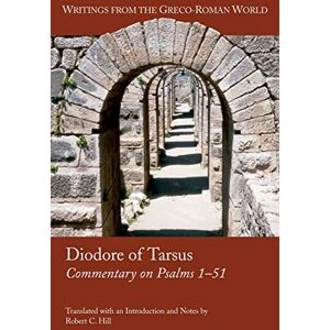 Diodore of Tarsus: Commentary on Psalms 1-51: 9 (Writings from the Greco-Roman World) Diodore of Tarsus: Commentary on Psalms 1-51: 9 (Writings from the Greco-Roman World)