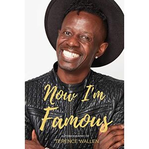 Wallen, Terence Terence Wallen Now I'm Famous: An Autobiography of Terence Wallen Wallen, Terence Terence Wallen Now I'm Famous: An Autobiography of Terence Wallen