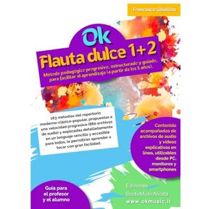 Gibellino Prof, Francesco Ok Flauta dulce 1+2 volumen único: Método pedagógico progresivo, estructurado y guiado, para facilitar el aprendizaje (a partir de los 5 años). 163 ... propuestas a una velocidad progresiva Gibellino Prof, Francesco Ok Flauta dulce 1+2 volumen único: Método pedagógico progresivo, estructurado y guiado, para facilitar el aprendizaje (a partir de los 5 años). 163 ... propuestas a una velocidad progresiva