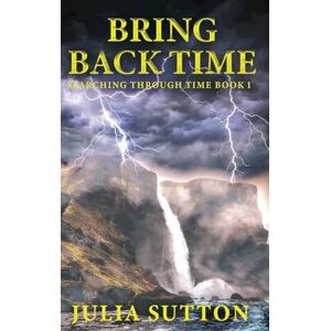 Sutton, Julia Bring Back Time: 1 (Searching Through Time) Sutton, Julia Bring Back Time: 1 (Searching Through Time)