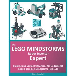 Bundschuh, Bjoern The LEGO Mindstorms Robot Inventor Expert: Building and Coding Instructions for 6 additional models based on Mindstorms 51515 Bundschuh, Bjoern The LEGO Mindstorms Robot Inventor Expert: Building and Coding Instructions for 6 additional models based on Mindstorms 51515