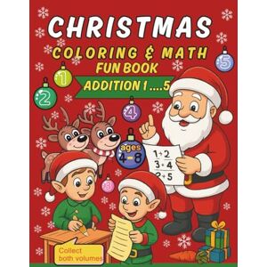 T.Kris Christmas Coloring & Math Fun Book: Addition 1–5: Coloring Pages, Mazes & Math Practice with Numbers Up to 10 (Ages 4–8) T.Kris Christmas Coloring & Math Fun Book: Addition 1–5: Coloring Pages, Mazes & Math Practice with Numbers Up to 10 (Ages 4–8)