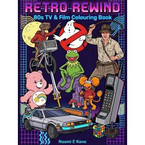 Kane, Naomi E 80s Retro Rewind: Nostalgic TV & Movie Inspired Colouring Book for adults: A Nostalgic Collection of Retro Scenes, Pop Culture Moments & 1980s Vibes (Colouring Books) Kane, Naomi E 80s Retro Rewind: Nostalgic TV & Movie Inspired Colouring Book for adults: A Nostalgic Collection of Retro Scenes, Pop Culture Moments & 1980s Vibes (Colouring Books)