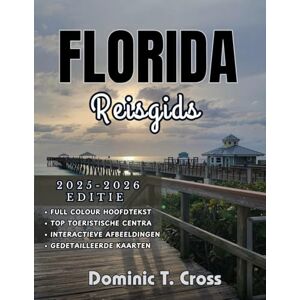 Cross FLORIDA Reisgids 2025–2026: De slimme reisgids voor Florida: essentiële routes, budgettips, verborgen pareltjes en lokale wijsheid Cross FLORIDA Reisgids 2025–2026: De slimme reisgids voor Florida: essentiële routes, budgettips, verborgen pareltjes en lokale wijsheid