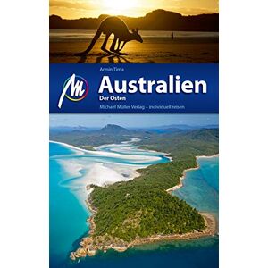 Tima, Armin Australien Der Osten Reiseführer Michael Müller Verlag: Individuell reisen mit vielen praktischen Tipps Tima, Armin Australien Der Osten Reiseführer Michael Müller Verlag: Individuell reisen mit vielen praktischen Tipps