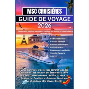 Wilder, Evan J. MSC CROISIÈRES GUIDE DE VOYAGE 2026: Votre planificateur de voyage complet avec des itinéraires, des cartes et des excursions à terre couvrant la ... l'Amérique du Sud, l'Asie et le Moyen Wilder, Evan J. MSC CROISIÈRES GUIDE DE VOYAGE 2026: Votre planificateur de voyage complet avec des itinéraires, des cartes et des excursions à terre couvrant la ... l'Amérique du Sud, l'Asie et le Moyen