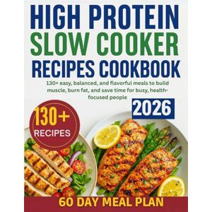 Greenwell, Samantha High Protein Slow Cooker Recipes Cookbook: 130+ easy, balanced, and flavorful meals to build muscle, burn fat, and save time for busy, health-focused people. Greenwell, Samantha High Protein Slow Cooker Recipes Cookbook: 130+ easy, balanced, and flavorful meals to build muscle, burn fat, and save time for busy, health-focused people.