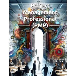 Constant, Dr. Gene A Project Management Professional (PMP): Foundations and Process Groups: Master the Five Essential Phases from Initiating Through Closing Your Complete Guide to PMP Certification Success -Book 1 of 4 Constant, Dr. Gene A Project Management Professional (PMP): Foundations and Process Groups: Master the Five Essential Phases from Initiating Through Closing Your Complete Guide to PMP Certification Success -Book 1 of 4