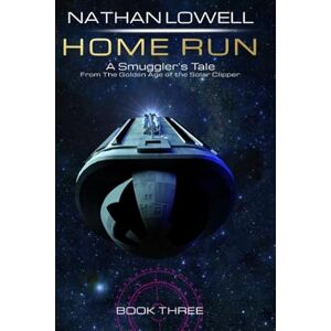 Lowell, Nathan Home Run (Smuggler's Tales From The Golden Age Of The Solar Clipper) Lowell, Nathan Home Run (Smuggler's Tales From The Golden Age Of The Solar Clipper)