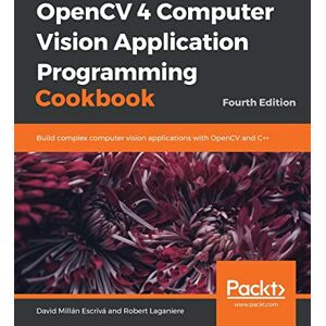 Millan Escriva, David OpenCV 4 Computer Vision Application Programming Cookbook: Build complex computer vision applications with OpenCV and C++, 4th Edition Millan Escriva, David OpenCV 4 Computer Vision Application Programming Cookbook: Build complex computer vision applications with OpenCV and C++, 4th Edition