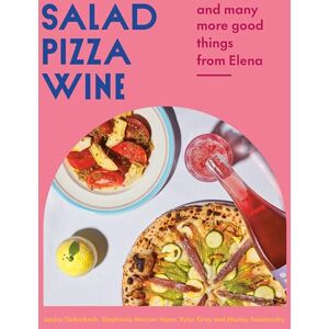 Tiefenbach Salad Pizza Wine: And Many More Good Things from Elena Tiefenbach Salad Pizza Wine: And Many More Good Things from Elena