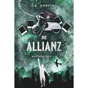 Harving, S.B. Die Allianz: Zwei Leben. Ein Regime. Kein Zurück. (Wasserstoff) Harving, S.B. Die Allianz: Zwei Leben. Ein Regime. Kein Zurück. (Wasserstoff)