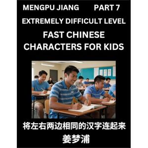 Jiang, Mengpu Chinese Character Very Difficult Level Test Series for Kids (Part 7) Easy Mandarin Chinese Character Recognition Puzzles, Simple Mind Games to Fast ... Reading Simplified Characters, HSK All Levels Jiang, Mengpu Chinese Character Very Difficult Level Test Series for Kids (Part 7) Easy Mandarin Chinese Character Recognition Puzzles, Simple Mind Games to Fast ... Reading Simplified Characters, HSK All Levels
