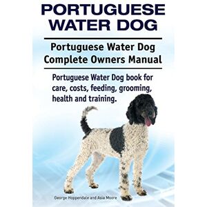 Hoppendale, George Portuguese Water Dog. Portuguese Water Dog Complete Owners Manual. Portuguese Water Dog book for care, costs, feeding, grooming, health and training. Hoppendale, George Portuguese Water Dog. Portuguese Water Dog Complete Owners Manual. Portuguese Water Dog book for care, costs, feeding, grooming, health and training.