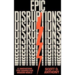 Scott Epic Disruptions: 11 Innovations That Shaped Our Modern World Scott Epic Disruptions: 11 Innovations That Shaped Our Modern World