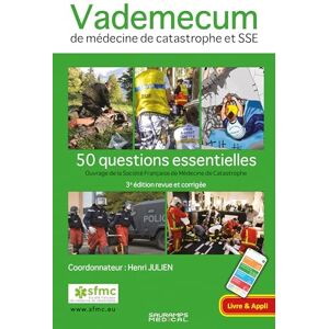 Julien, Henri Vademecum de médecine de catastrophe et SSE. 3ed revue et corrigée: 50 questions essentielles Julien, Henri Vademecum de médecine de catastrophe et SSE. 3ed revue et corrigée: 50 questions essentielles