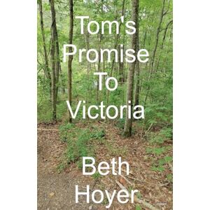 Hoyer, Beth Tom's Promise to Victoria: 11 (Tom the Berserker) Hoyer, Beth Tom's Promise to Victoria: 11 (Tom the Berserker)