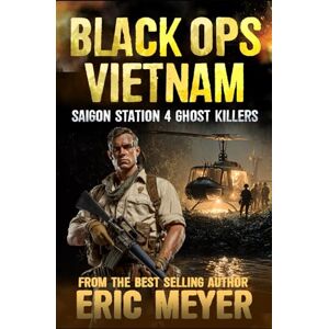 Meyer, Eric Saigon Station IV: Ghost Killers: 10 (Black Ops Vietnam) Meyer, Eric Saigon Station IV: Ghost Killers: 10 (Black Ops Vietnam)