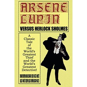 LeBlanc, Maurice Arsene Lupin Vs. Herlock Sholmes LeBlanc, Maurice Arsene Lupin Vs. Herlock Sholmes