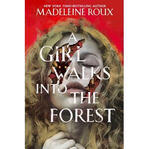 Roux, Madeleine A Girl Walks into the Forest Roux, Madeleine A Girl Walks into the Forest