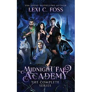 Foss, Lexi C Midnight Fae Academy: The Complete Series Foss, Lexi C Midnight Fae Academy: The Complete Series