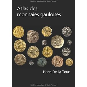 De La Tour, Henri Atlas des monnaies gauloises De La Tour, Henri Atlas des monnaies gauloises