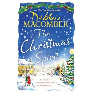 Macomber, Debbie The Christmas Spirit: the most heart-warming festive romance to get cosy with this winter, from the New York Times bestseller Macomber, Debbie The Christmas Spirit: the most heart-warming festive romance to get cosy with this winter, from the New York Times bestseller