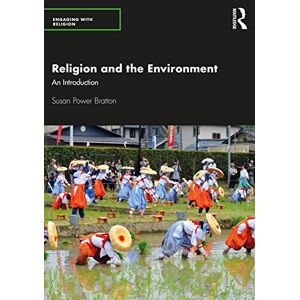 Power Bratton, Susan Religion and the Environment: An Introduction (Engaging with Religion) Power Bratton, Susan Religion and the Environment: An Introduction (Engaging with Religion)