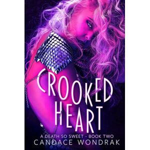 Wondrak, Candace Crooked Heart (A Death So Sweet) Wondrak, Candace Crooked Heart (A Death So Sweet)