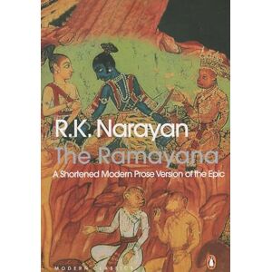 R.K. Narayanan THE RAMAYANA : A SHORTENED MODERN PROSE VERSION OF THE EPIC R.K. Narayanan THE RAMAYANA : A SHORTENED MODERN PROSE VERSION OF THE EPIC