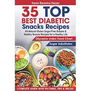 Harper, Karen Berenice 35 Top- Best Diabetic Snacks Recipes: All-Natural Gluten Sugar Free Snacks and Healthy Snacks Recipes for a Healthy Life (Diabetic Cookbooks, ... Diet ): 1 (The Best Diabetic Recipes) Harper, Karen Berenice 35 Top- Best Diabetic Snacks Recipes: All-Natural Gluten Sugar Free Snacks and Healthy Snacks Recipes for a Healthy Life (Diabetic Cookbooks, ... Diet ): 1 (The Best Diabetic Recipes)