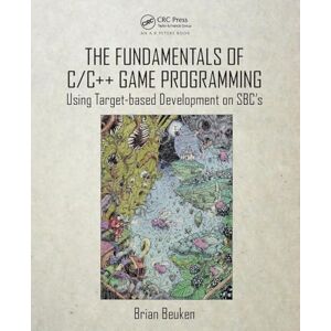 Beuken, Brian The Fundamentals of C/C++ Game Programming: Using Target-based Development on SBC's Beuken, Brian The Fundamentals of C/C++ Game Programming: Using Target-based Development on SBC's