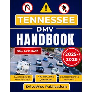 Publications, DriveWise Tennessee Dmv Handbook: Your all-in-one guide to road signs, traffic laws, and driving safety: 9 (Driver Success Guides) Publications, DriveWise Tennessee Dmv Handbook: Your all-in-one guide to road signs, traffic laws, and driving safety: 9 (Driver Success Guides)