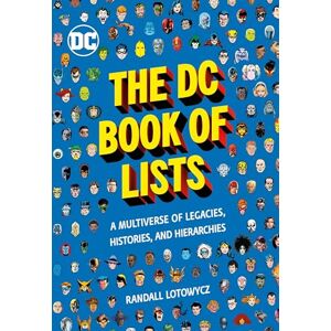 Lotowycz, Randall The DC Book of Lists: A Multiverse of Legacies, Histories, and Hierarchies Lotowycz, Randall The DC Book of Lists: A Multiverse of Legacies, Histories, and Hierarchies