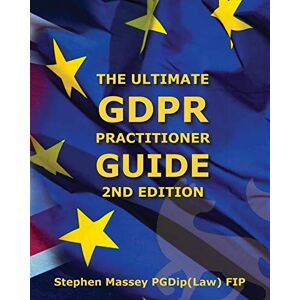 Massey, Mr Stephen Robert Ultimate GDPR Practitioner Guide (2nd Edition): Demystifying Privacy & Data Protection Massey, Mr Stephen Robert Ultimate GDPR Practitioner Guide (2nd Edition): Demystifying Privacy & Data Protection