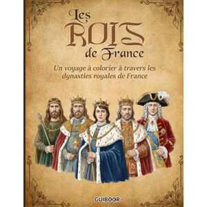 BONNEAU, Clément Les Rois de France: Livre de 50 coloriages pour découvrir l’histoire des rois, de Clovis à Louis-Philippe (Vive La France) BONNEAU, Clément Les Rois de France: Livre de 50 coloriages pour découvrir l’histoire des rois, de Clovis à Louis-Philippe (Vive La France)