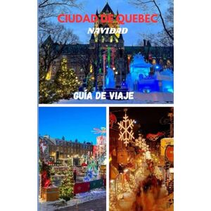 WONDERS, WALKING CIUDAD DE QUEBEC NAVIDAD GUÍA DE VIAJE WONDERS, WALKING CIUDAD DE QUEBEC NAVIDAD GUÍA DE VIAJE