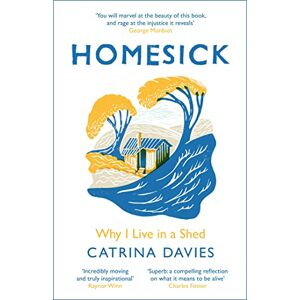 Davies, Catrina Homesick: Why I Live in a Shed Davies, Catrina Homesick: Why I Live in a Shed
