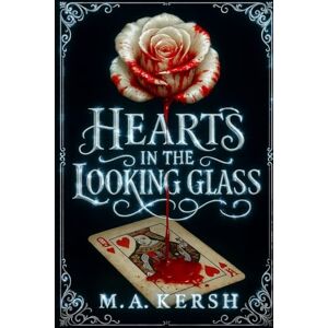 Kersh, M.A. Hearts in the Looking Glass: The Curious Tale of Wendy Darling (M.A. Kersh Series) Kersh, M.A. Hearts in the Looking Glass: The Curious Tale of Wendy Darling (M.A. Kersh Series)