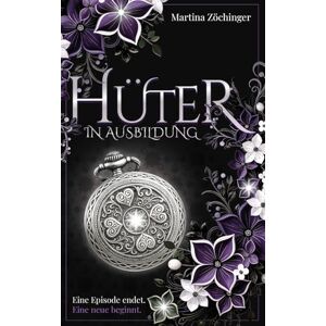 Zöchinger, Martina Hüter in Ausbildung Eine Episode endet. Eine neue beginnt.: Basierend auf einer wahren Begebenheit Zöchinger, Martina Hüter in Ausbildung Eine Episode endet. Eine neue beginnt.: Basierend auf einer wahren Begebenheit