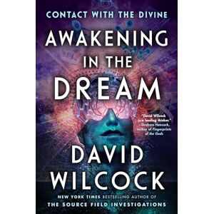 Wilcock, David Awakening in the Dream: Contact with the Divine Wilcock, David Awakening in the Dream: Contact with the Divine