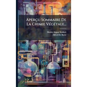 Seubert, Moritz August Aperçu Sommaire De La Chimie VÃ(c)gÃ(c)tale... Seubert, Moritz August Aperçu Sommaire De La Chimie VÃ(c)gÃ(c)tale...
