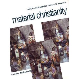 Mcdannell, Colleen Material Christianity – Religion and Popular Culture in America Mcdannell, Colleen Material Christianity – Religion and Popular Culture in America