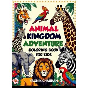 Chauhan, Mr Yagnik Animal Kingdom Adventure Coloring Book for Kids Chauhan, Mr Yagnik Animal Kingdom Adventure Coloring Book for Kids